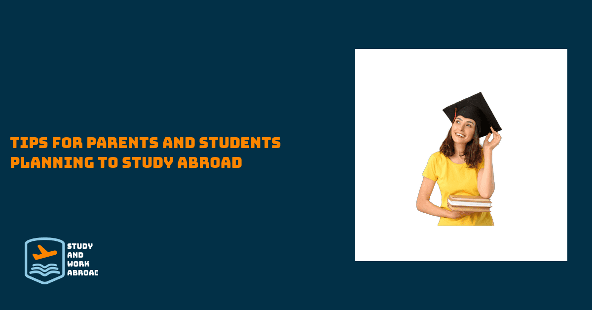 Tips for Parents and Students Planning to Study Abroad