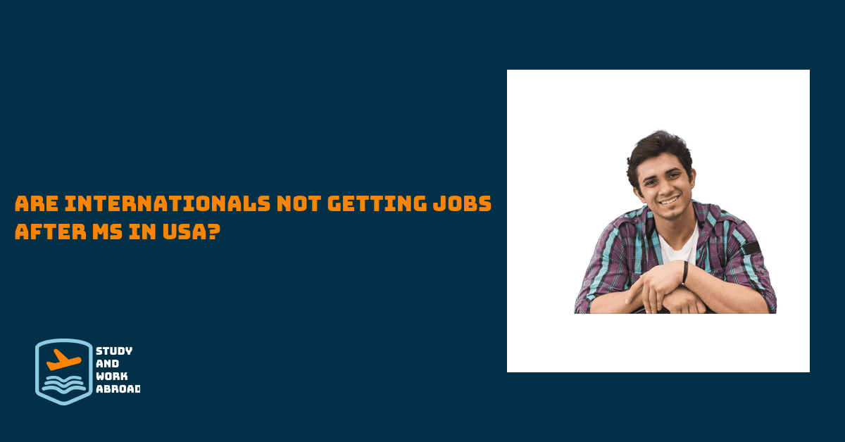 Are Internationals not Getting Jobs after MS in USA?