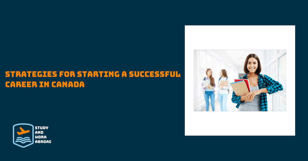 Strategies for Starting a Successful Career in Canada