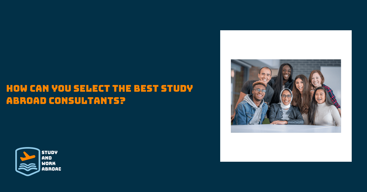 How can you select the best study abroad consultants?