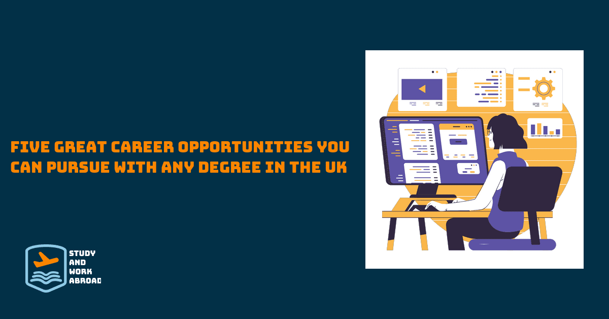 FIVE GREAT CAREER OPPORTUNITIES YOU CAN PURSUE WITH ANY DEGREE IN THE UK