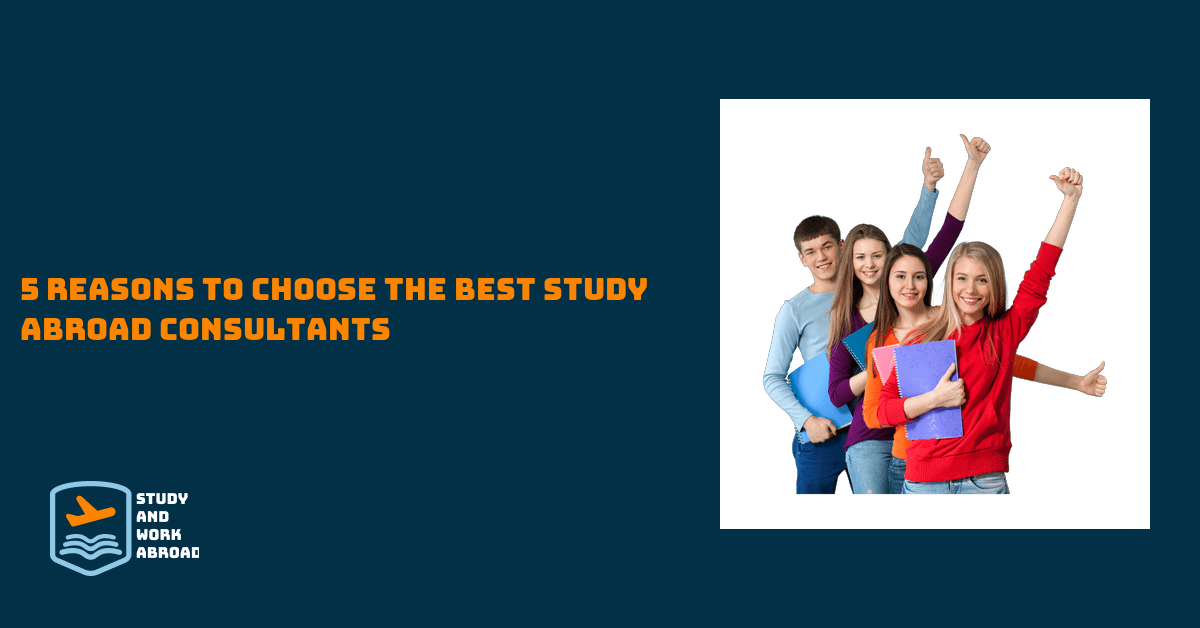 5 Reasons to choose the best study abroad consultants