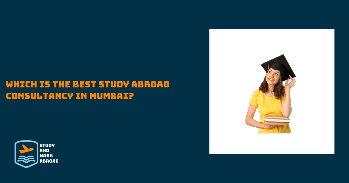 Which is the best study abroad consultancy in Mumbai?