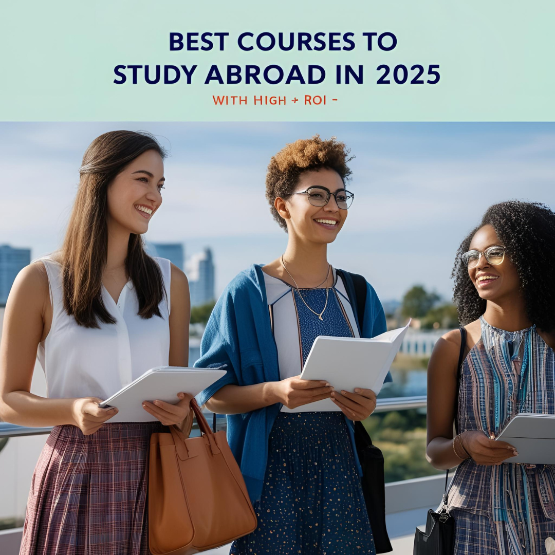 Best Courses to Study Abroad in 2025 with High ROI