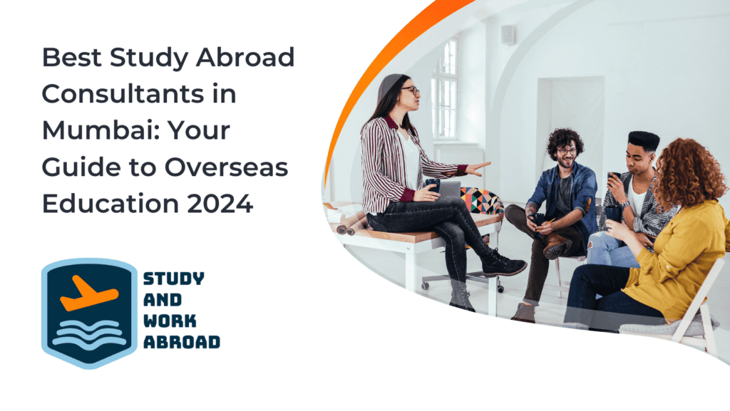 Best Study Abroad Consultants In Mumbai: Your Guide To Overseas ...