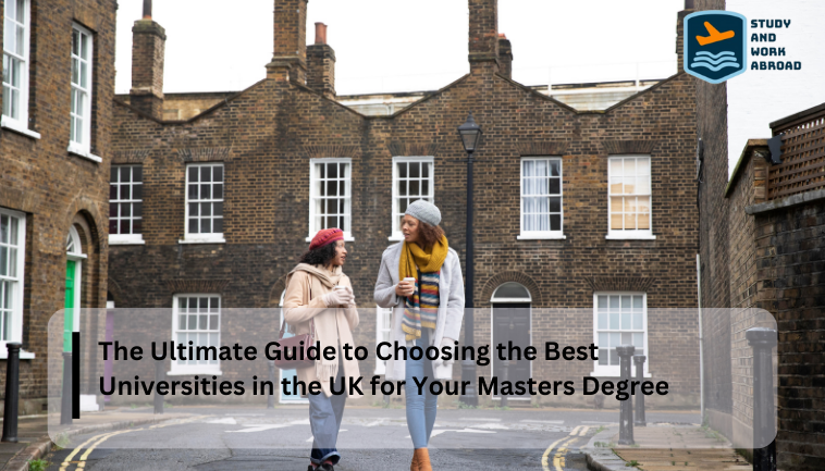The Ultimate Guide to Choosing the Best Universities in the UK for Your Masters Degree
