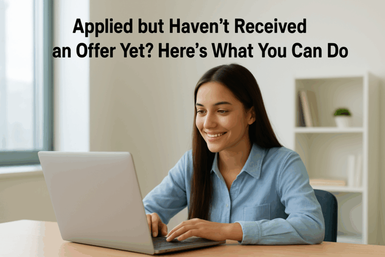 Applied but Haven’t Received an Offer Yet Here’s What You Can Do